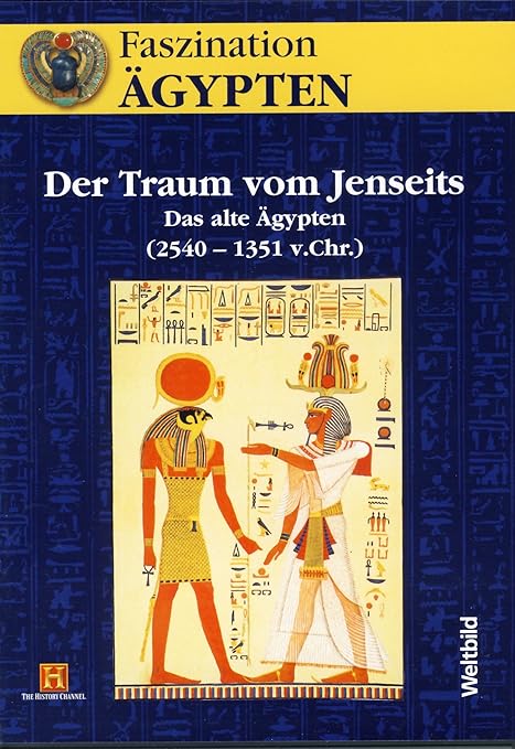 Faszination Ägypten - Der Traum vom Jenseits - Das alte Ägypten (2540 ...