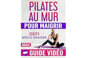 Pilates au Mur pour Maigrir: Guide Vidéo et Défi Brûle-Graisse Inclus! Plan de 28 Jours avec Photos Étape par Étape pour Perd