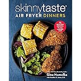 Skinnytaste Air Fryer Dinners: 75 Healthy Recipes for Easy Weeknight Meals: A Cookbook