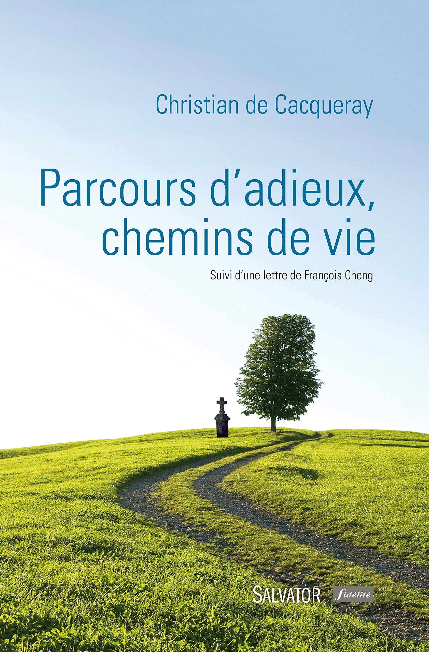 Parcours D Adieux Chemins De Vie Suivi D Une Lettre De Francois Cheng Christian De Cacqueray Cheng Francois 9782706713316 Amazon Com Books