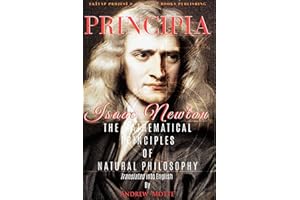 Principia: The Mathematical Principles of Natural Philosophy [Full and Annotated]