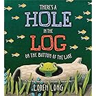 There's a Hole in the Log on the Bottom of the Lake