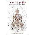 Rebel Buddha: A Guide to a Revolution of Mind