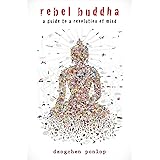 Rebel Buddha: A Guide to a Revolution of Mind