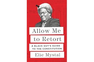 Allow Me to Retort: A Black Guy’s Guide to the Constitution