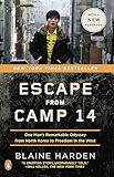 Escape from Camp 14: One Man's Remarkable Odyssey from North Korea to Freedom in the West