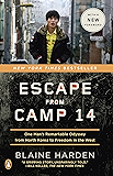 Escape from Camp 14: One Man's Remarkable Odyssey from North Korea to Freedom in the West