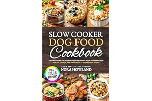 Slow Cooker Dog Food Cookbook: Easy Nutrient-Packed Recipes to Support Your Furry Friend’s Health, Energy, and Happiness at E