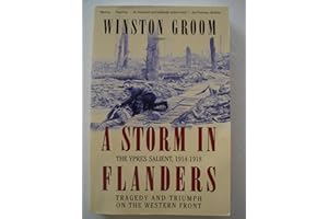 A Storm in Flanders: The Ypres Salient, 1914-1918: Tragedy and Triumph on the Western Front
