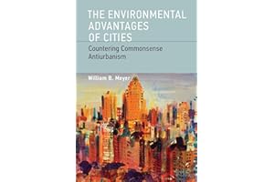 The Environmental Advantages of Cities: Countering Commonsense Antiurbanism (Urban and Industrial Environments)