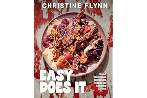 Easy Does It: Smart Techniques and Simple Recipes for Stunning Food