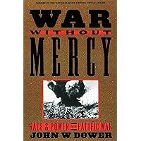 War without Mercy: Race and Power in the Pacific War