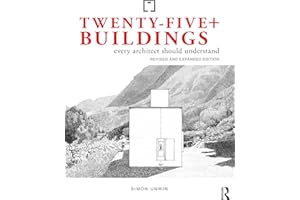 Twenty-Five+ Buildings Every Architect Should Understand: Revised and Expanded Edition