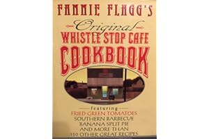 Fannie Flagg's Original Whistle Stop Cafe Cookbook