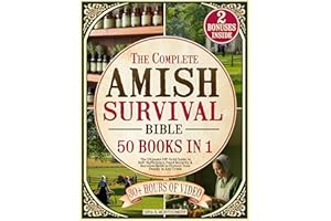 The Complete Amish Survival Bible: The Ultimate Off-Grid Guide to Self-Sufficiency, Food Security & Survival Skills to Protec