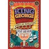 King George: What Was His Problem?: Everything Your Schoolbooks Didn't Tell You About the American Revolution
