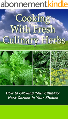 Download Cooking With Fresh Culinary Herbs: How to Growing Your Culinary Herb Garden in Your Kitchen (English Edition) PDF