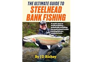 The Ultimate Guide to Steelhead Bank Fishing