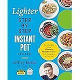 The Lighter Step-By-Step Instant Pot Cookbook: Easy Recipes for a Slimmer, Healthier You―With Photographs of Every Step