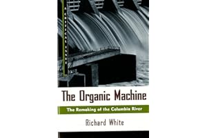 The Organic Machine: The Remaking of the Columbia River (Hill and Wang Critical Issues)