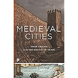 Medieval Cities: Their Origins and the Revival of Trade - Updated Edition (Princeton Classics, 8)