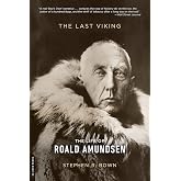 The Last Viking: The Life of Roald Amundsen (A Merloyd Lawrence Book)