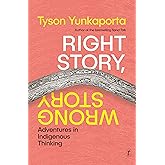 Right Story, Wrong Story: Adventures in Indigenous Thinking