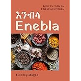 Enebla: Recipes from an Ethiopian Kitchen