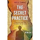 The Secret Practice: Eighteen Years on the Dark Side of Yoga: A Shocking True Story