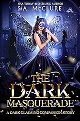 Dark Masquerade: A Dark Claiming Companion Story (The Royal Claiming) Kindle Edition