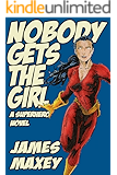 Nobody Gets the Girl: A Superhero Novel (WHOOSH! BAM! POW! Book 1)