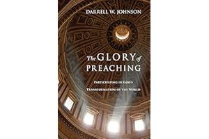 The Glory of Preaching: Participating in God's Transformation of the World