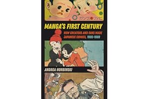 Manga's First Century: How Creators and Fans Made Japanese Comics, 1905-1989