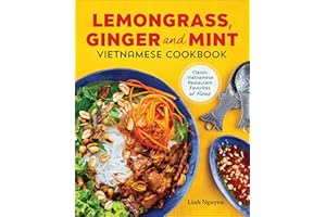 Lemongrass and Mint Vietnamese Cookbook: Classic Vietnamese Restaurant Favorites at Home