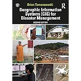 Geographic Information Systems (GIS) for Disaster Management
