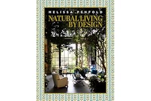 Natural Living by Design: Melissa Penfold―Melissa Penfold harnesses the power of designing a beautiful home that contributes to our quality of life