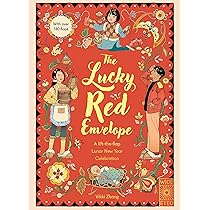 The Lucky Red Envelope: A lift-the-flap Lunar New Year Celebration
