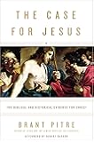 The Case for Jesus: The Biblical and Historical Evidence for Christ