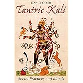 Tantric Kali: Secret Practices and Rituals