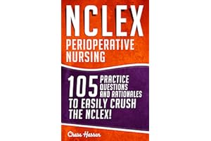 NCLEX: Perioperative Nursing: 105 Practice Questions & Rationales to EASILY Crush the NCLEX! (Nursing Review Questions and RN