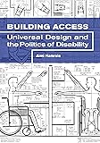Building Access: Universal Design and the Politics of Disability