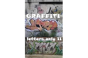 GRAFFITI - Letters Only II (New Graffiti Photo Trips Book 12)