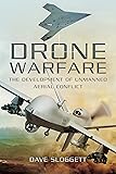 Drone Warfare: The Development of Unmanned Aerial Conflict