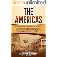 The Americas: A Captivating Guide to the History of the Continents of North and South America, Starting from the Olmecs… book cover The Americas: A Captivating Guide to the History of the Continents of North and South America, Starting from the Olmecs… book cover