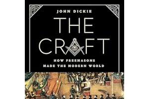 The Craft: How the Freemasons Made the Modern World