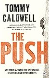 The Push: A Climber's Journey of Endurance, Risk and Going Beyond Limits to Climb the Dawn Wall