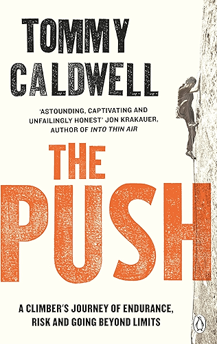 Download The Push: A Climber's Journey of Endurance, Risk and Going Beyond Limits to Climb the Dawn Wall (English Edition) PDF