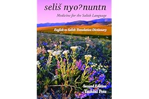 Medicine for the Salish Language: English to Salish Translation Dictionary, Second Edition