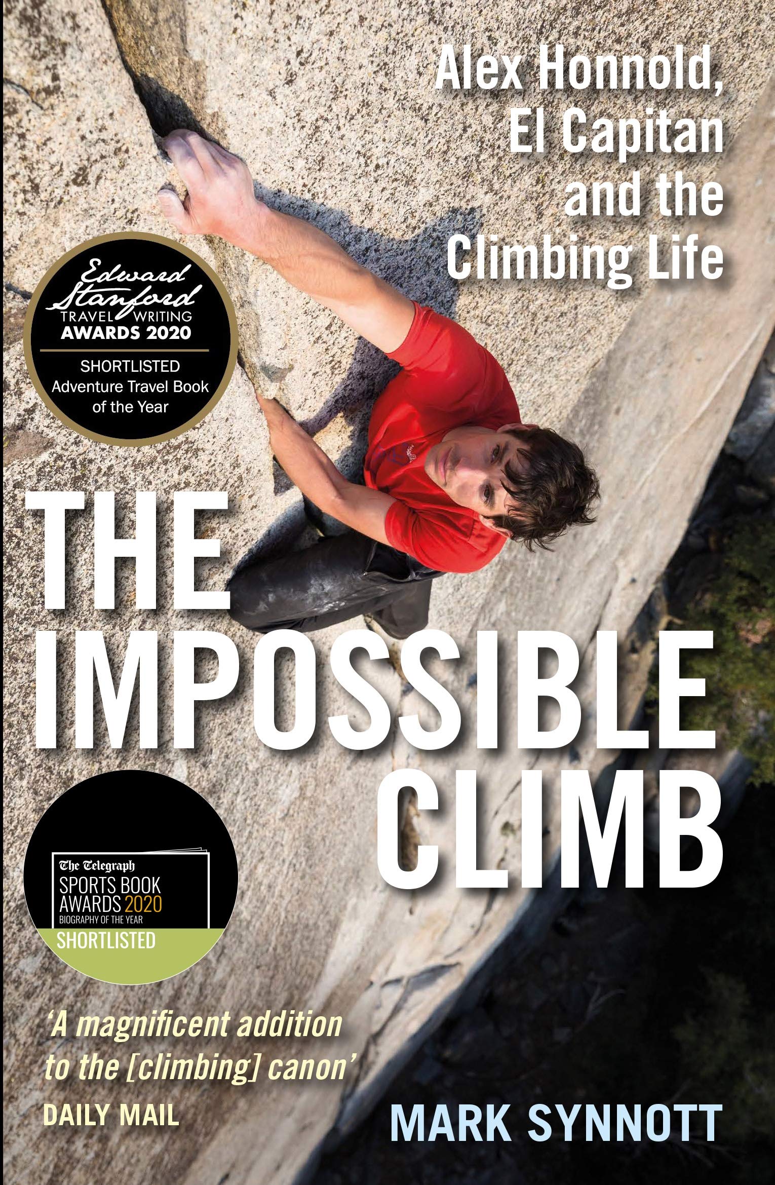 The Impossible Climb Alex Honnold El Capitan And The Climbing Life Amazon Co Uk Synnott Mark 9781760632731 Books