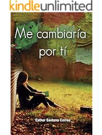 Me cambiar&iacute;a por ti (Spanish Edition)